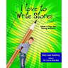 The I Love to Write Stories Book: Ideas and Tips for Young Authors