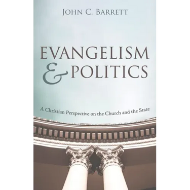Evangelism and Politics: A Christian Perspective on the Church and the State