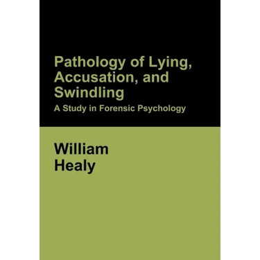 Pathology of Lying, Accusation, and Swindling: A Study in Forensic Psychology