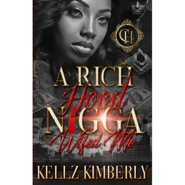 A Rich Hood N*gga Wifed Me: An Urban Romance