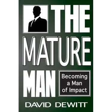 The Mature Man: Becoming a Man of Impact