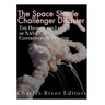 The Space Shuttle Challenger Disaster: The History and Legacy of NASA's Most Notorious Tragedy