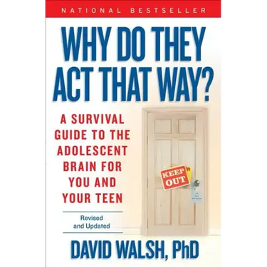 Why Do They Act That Way?: A Survival Guide to the Adolescent Brain for You and Your Teen