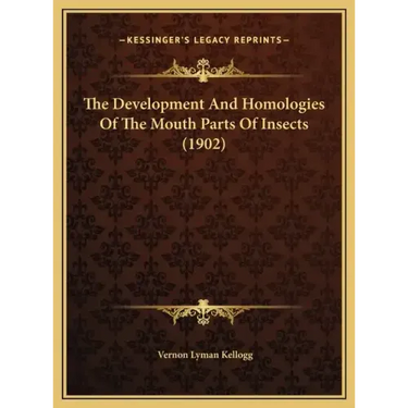 The Development and Homologies of the Mouth Parts of Insects (1902)