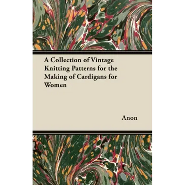 A Collection of Vintage Knitting Patterns for the Making of Cardigans for Women