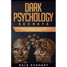 Dark psychology secrets: Dark psychology and manipulation guide for beginners. Mastery of mind control and learning how to influence people