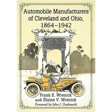 Automobile Manufacturers of Cleveland and Ohio, 1864-1942