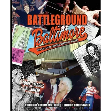 Battleground Baltimore: How One Arena Changed Wrestling History