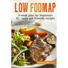 Low-FODMAP diet: The Complete Guide And Cookbook For Beginners, With 4-week Meal Plan And 45 Easy And Healthy Gut-friendly Recipes