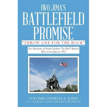 Iwo Jima's Battlefield Promise: Two University of North Carolina "Tar Heel" Marines Meet on Iwo JIma in 1945
