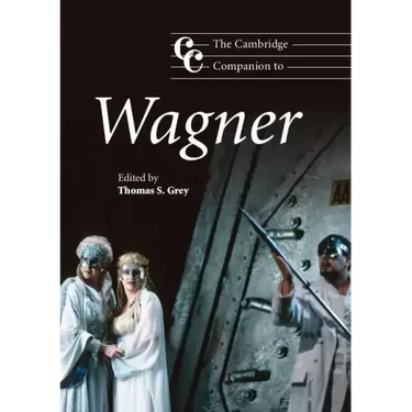 The Cambridge Companion to Wagner
