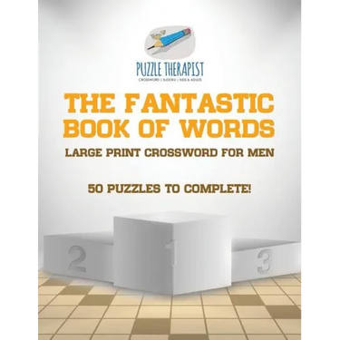 The Fantastic Book of Words Large Print Crossword for Men 50 Puzzles to Complete!