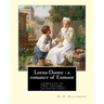 Lorna Doone: a romance of Exmoor. By: R. D. Blackmore (complete in two volume), (illustrated): It is a romance based on a group of