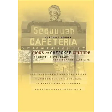 Signs of Cherokee Culture: Sequoyah's Syllabary in Eastern Cherokee Life