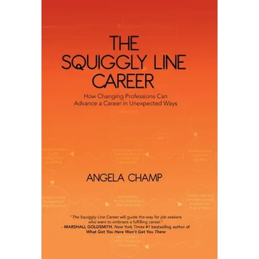The Squiggly Line Career: How Changing Professions Can Advance a Career in Unexpected Ways