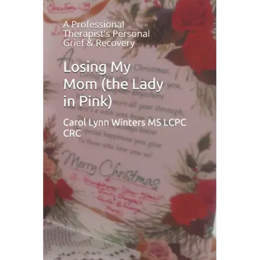Losing My Mom (the Lady in Pink): A Professional Therapist's Personal Grief & Recovery