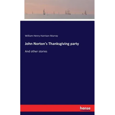 John Norton's Thanksgiving party: And other stories