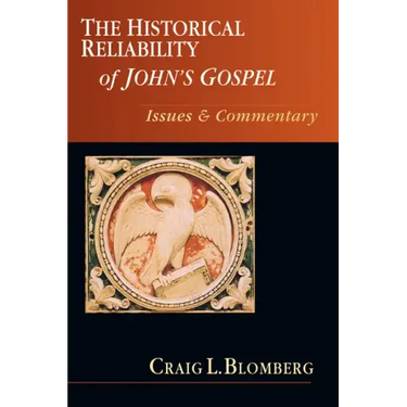 The Historical Reliability of John's Gospel: Issues & Commentary