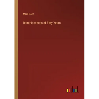 Reminiscences of Fifty Years