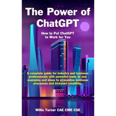The Power of ChatGPT: How to Put ChatGPT to Work for You