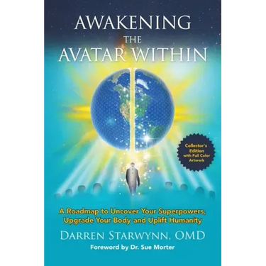 Awakening the Avatar Within: A Roadmap to Uncover Your Superpowers, Upgrade Your Body and Uplift Humanity