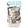 Are You Eating Your Bugs?: An Adventure in Thriving with Probiotic Foods, Energy Healing and the Psychic Diet