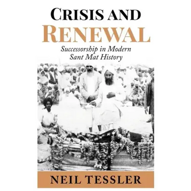 Crisis and Renewal: Succession in Modern Sant Mat