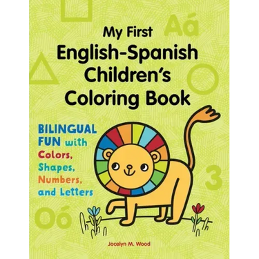 My First English-Spanish Children's Coloring Book: Bilingual Fun with Colors, Shapes, Numbers, and Letters