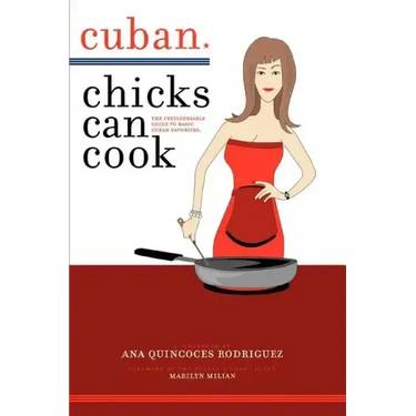Cuban Chicks Can Cook: The Indispensible Guide to Basic Cuban Favorites.