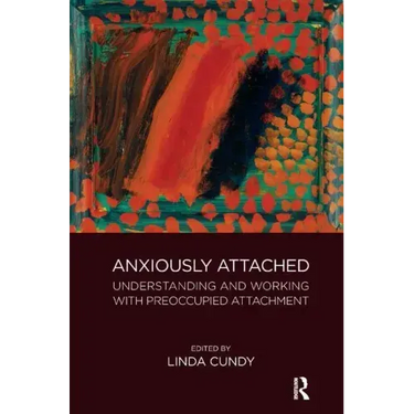 Anxiously Attached: Understanding and Working with Preoccupied Attachment
