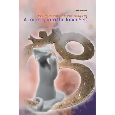 By the Grace of Shakti: A Journey into the Inner Self
