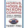 Horns, Hogs, and Nixon Coming: Texas vs. Arkansas in Dixie's Last Stand
