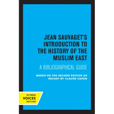 Jean Sauvaget's Introduction to the History of the Muslim East: A Bibliographical Guide
