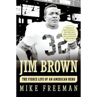 Jim Brown: The Fierce Life of an American Hero