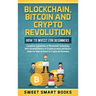 Blockchain, Bitcoin and Crypto Revolution: How To Invest For Beginners: Complete Explanation of Blockchain Technology with detailed history of cryptoc