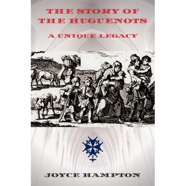 The Story of the Huguenots: A Unique Legacy