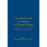 Revolution and Resistance in Eastern Europe: Challenges to Communist Rule