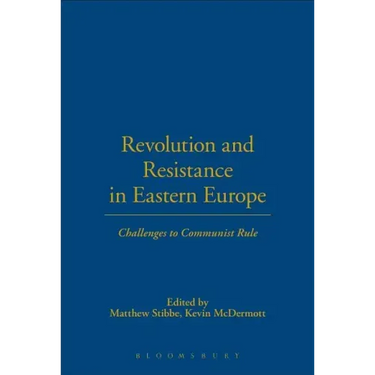 Revolution and Resistance in Eastern Europe: Challenges to Communist Rule
