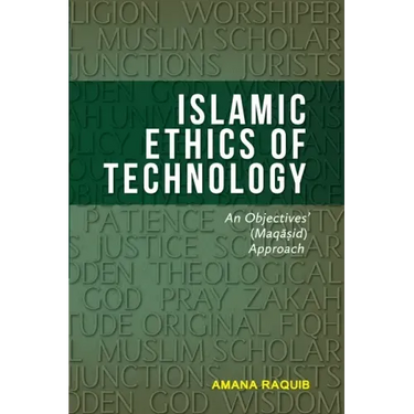 Islamic Ethics of Technology: An Objectives (Maqasid) Approach