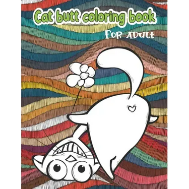 Cat butt coloring book: for adult