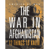 The War in Afghanistan: 12 Things to Know