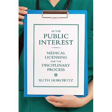 In the Public Interest: Medical Licensing and the Disciplinary Process