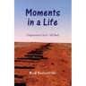 Moments in a Life: Depression Isn't All bad