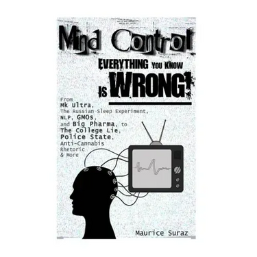 Mind Control: Everything You Know Is Wrong!