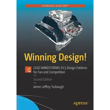 Winning Design!: Lego Mindstorms EV3 Design Patterns for Fun and Competition