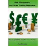 Risk Management for Forex Trading Beginners: How to Limit Risk and Maximize Profits