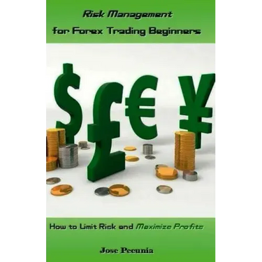 Risk Management for Forex Trading Beginners: How to Limit Risk and Maximize Profits