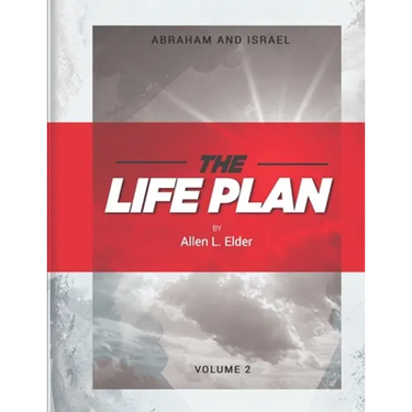 The LIFE Plan Volume Two: Abraham and Israel