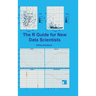 The R Guide for New Data Scientists