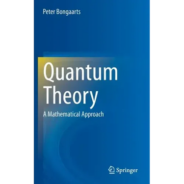 Quantum Theory: A Mathematical Approach